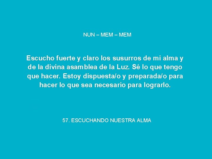 NUN – MEM Escucho fuerte y claro los susurros de mi alma y de