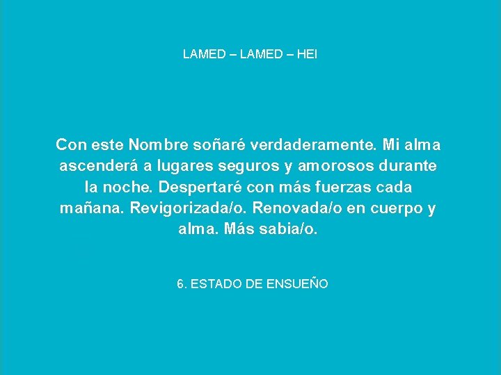 LAMED – HEI Con este Nombre soñaré verdaderamente. Mi alma ascenderá a lugares seguros