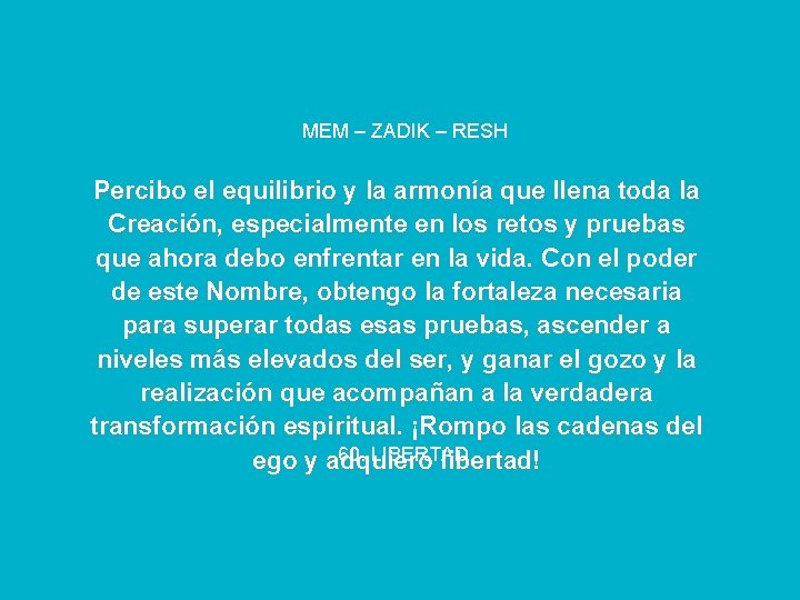 MEM – ZADIK – RESH Percibo el equilibrio y la armonía que llena toda