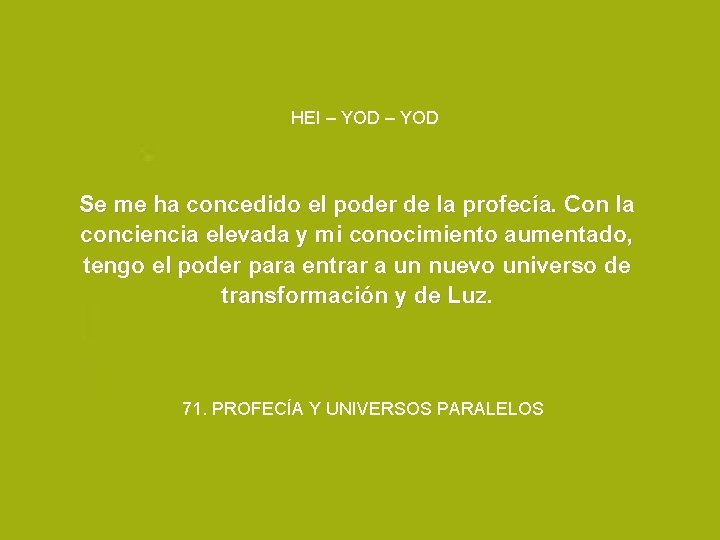 HEI – YOD Se me ha concedido el poder de la profecía. Con la