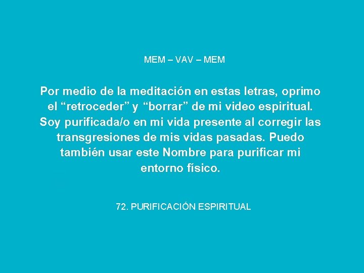 MEM – VAV – MEM Por medio de la meditación en estas letras, oprimo
