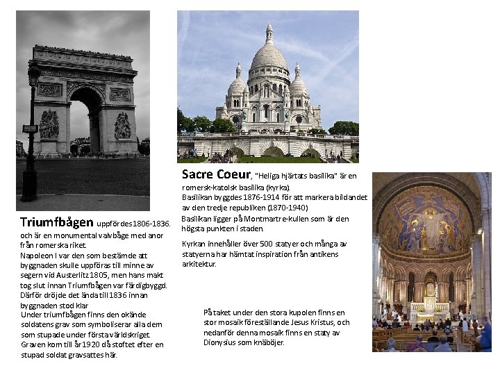 Sacre Coeur, "Heliga hjärtats basilika" är en Triumfbågen uppfördes 1806 -1836. och är en