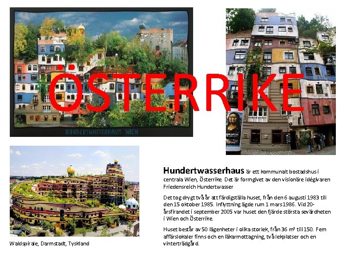 ÖSTERRIKE Hundertwasserhaus är ett kommunalt bostadshus i centrala Wien, Österrike. Det är formgivet av