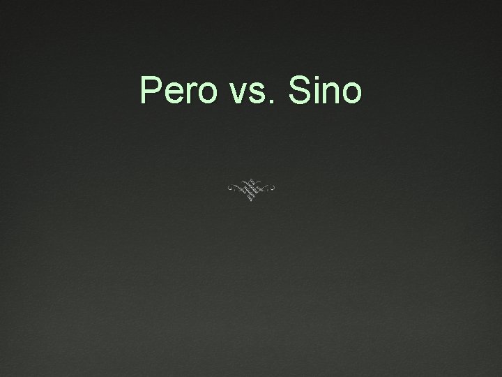 Pero vs. Sino 