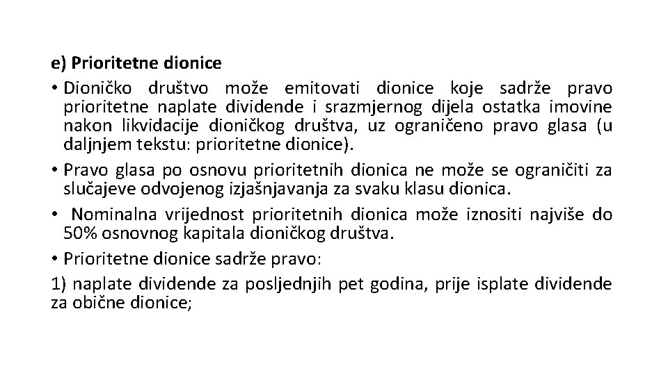 e) Prioritetne dionice • Dioničko društvo može emitovati dionice koje sadrže pravo prioritetne naplate