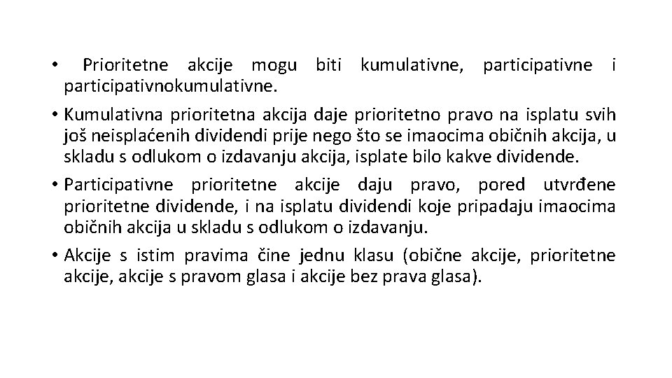 Prioritetne akcije mogu biti kumulativne, participativne i participativnokumulativne. • Kumulativna prioritetna akcija daje prioritetno