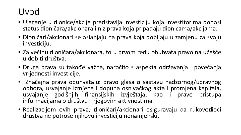 Uvod • Ulaganje u dionice/akcije predstavlja investiciju koja investitorima donosi status dioničara/akcionara i niz