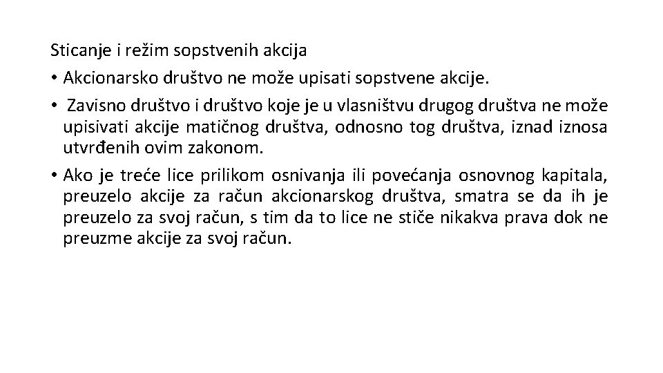 Sticanje i režim sopstvenih akcija • Akcionarsko društvo ne može upisati sopstvene akcije. •