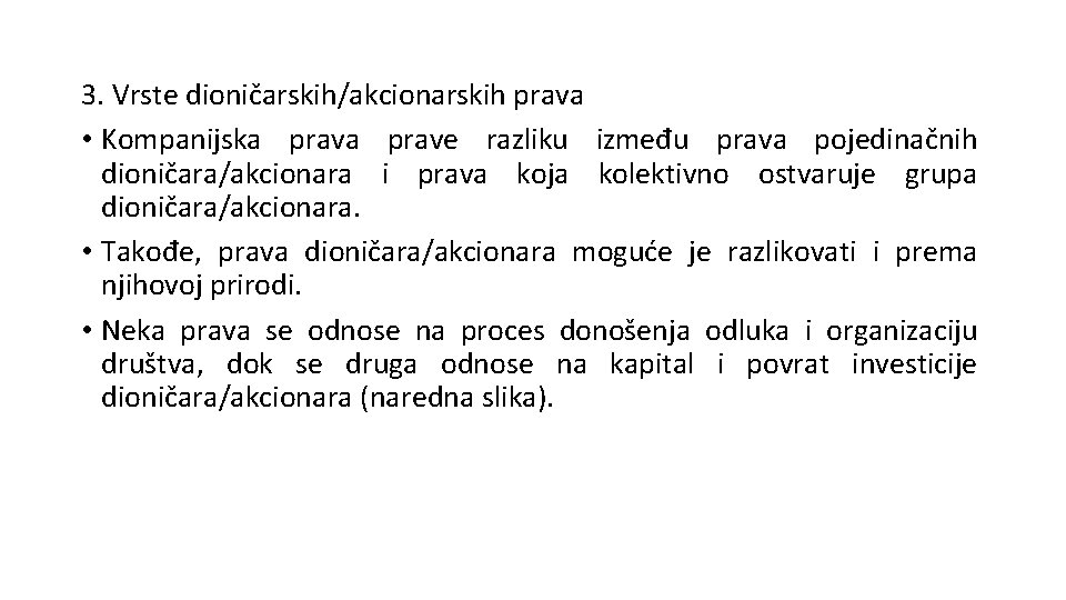 3. Vrste dioničarskih/akcionarskih prava • Kompanijska prave razliku između prava pojedinačnih dioničara/akcionara i prava