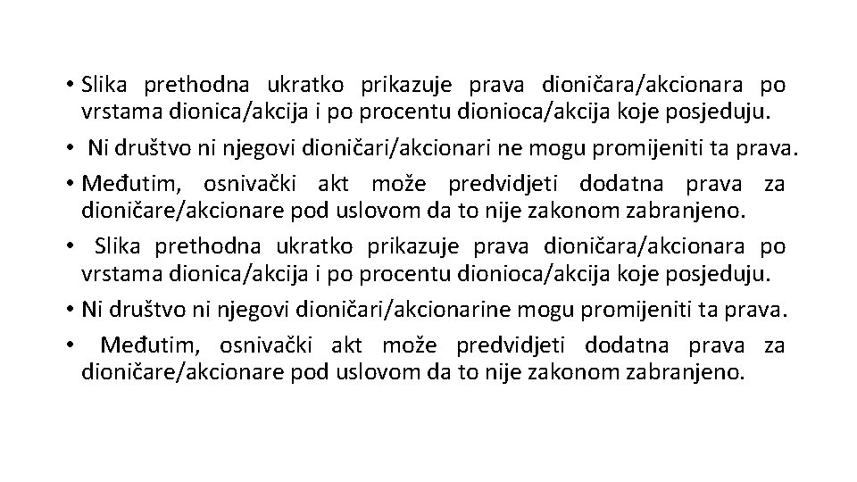  • Slika prethodna ukratko prikazuje prava dioničara/akcionara po vrstama dionica/akcija i po procentu