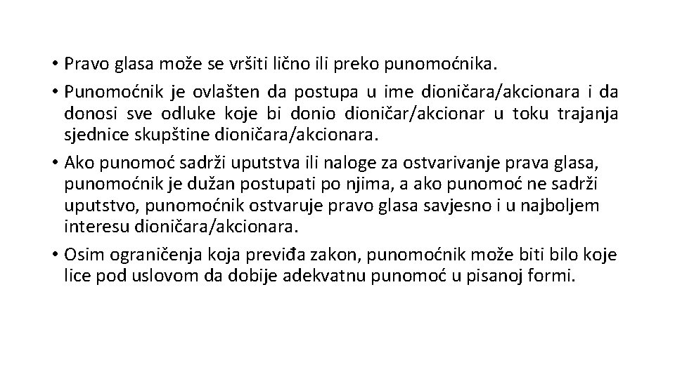  • Pravo glasa može se vršiti lično ili preko punomoćnika. • Punomoćnik je