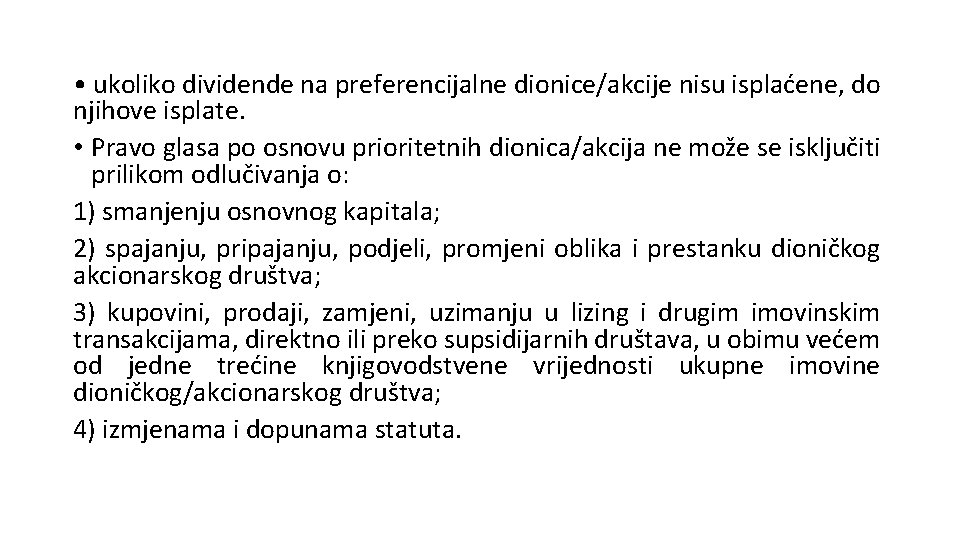  • ukoliko dividende na preferencijalne dionice/akcije nisu isplaćene, do njihove isplate. • Pravo