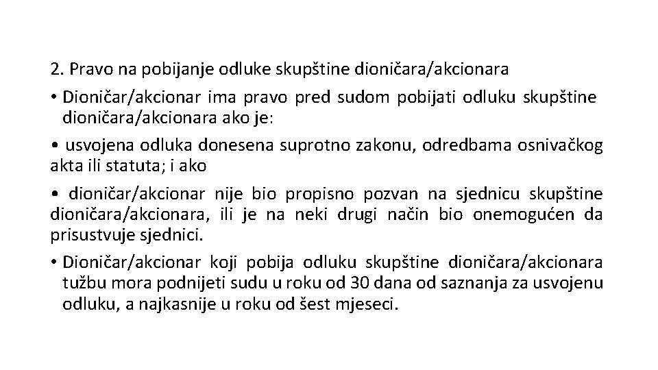 2. Pravo na pobijanje odluke skupštine dioničara/akcionara • Dioničar/akcionar ima pravo pred sudom pobijati