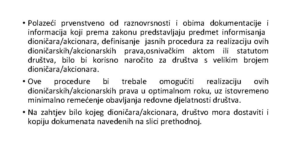  • Polazeći prvenstveno od raznovrsnosti i obima dokumentacije i informacija koji prema zakonu