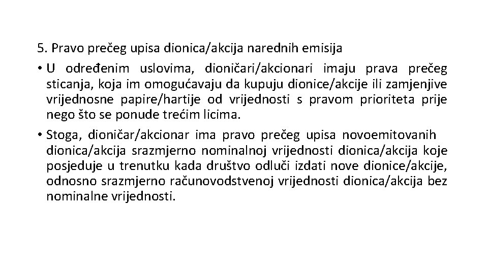 5. Pravo prečeg upisa dionica/akcija narednih emisija • U određenim uslovima, dioničari/akcionari imaju prava