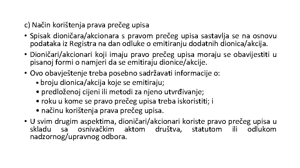 c) Način korištenja prava prečeg upisa • Spisak dioničara/akcionara s pravom prečeg upisa sastavlja