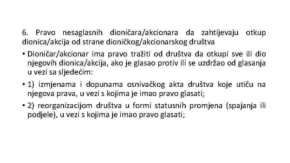 6. Pravo nesaglasnih dioničara/akcionara da zahtijevaju otkup dionica/akcija od strane dioničkog/akcionarskog društva • Dioničar/akcionar