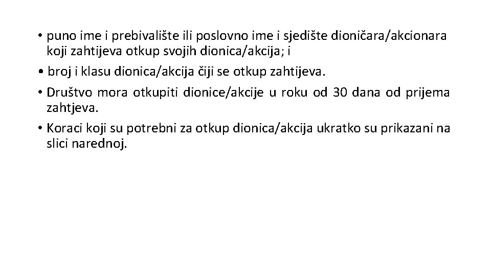  • puno ime i prebivalište ili poslovno ime i sjedište dioničara/akcionara koji zahtijeva