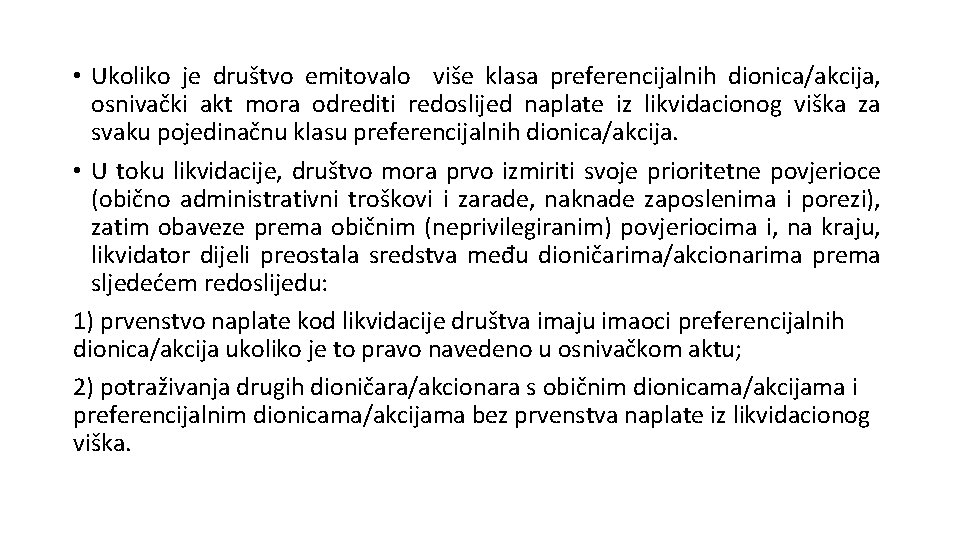  • Ukoliko je društvo emitovalo više klasa preferencijalnih dionica/akcija, osnivački akt mora odrediti