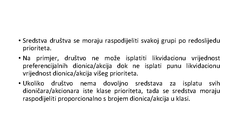  • Sredstva društva se moraju raspodijeliti svakoj grupi po redoslijedu prioriteta. • Na