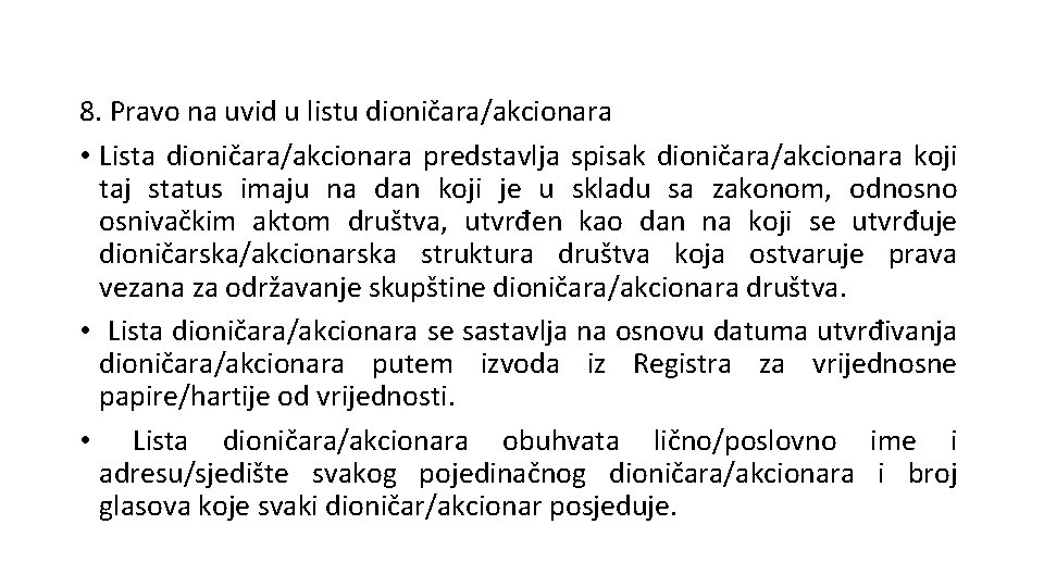 8. Pravo na uvid u listu dioničara/akcionara • Lista dioničara/akcionara predstavlja spisak dioničara/akcionara koji