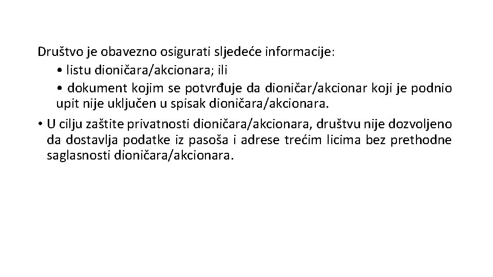 Društvo je obavezno osigurati sljedeće informacije: • listu dioničara/akcionara; ili • dokument kojim se