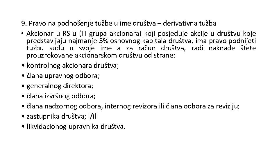 9. Pravo na podnošenje tužbe u ime društva – derivativna tužba • Akcionar u