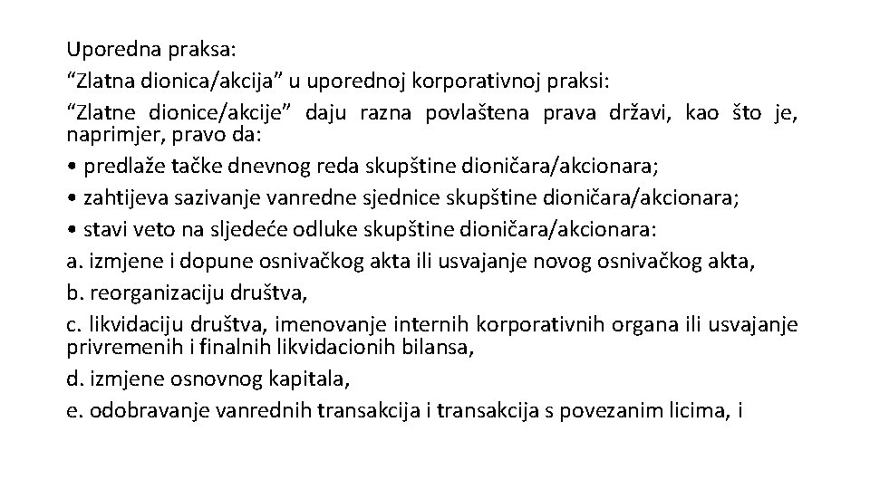 Uporedna praksa: “Zlatna dionica/akcija” u uporednoj korporativnoj praksi: “Zlatne dionice/akcije” daju razna povlaštena prava