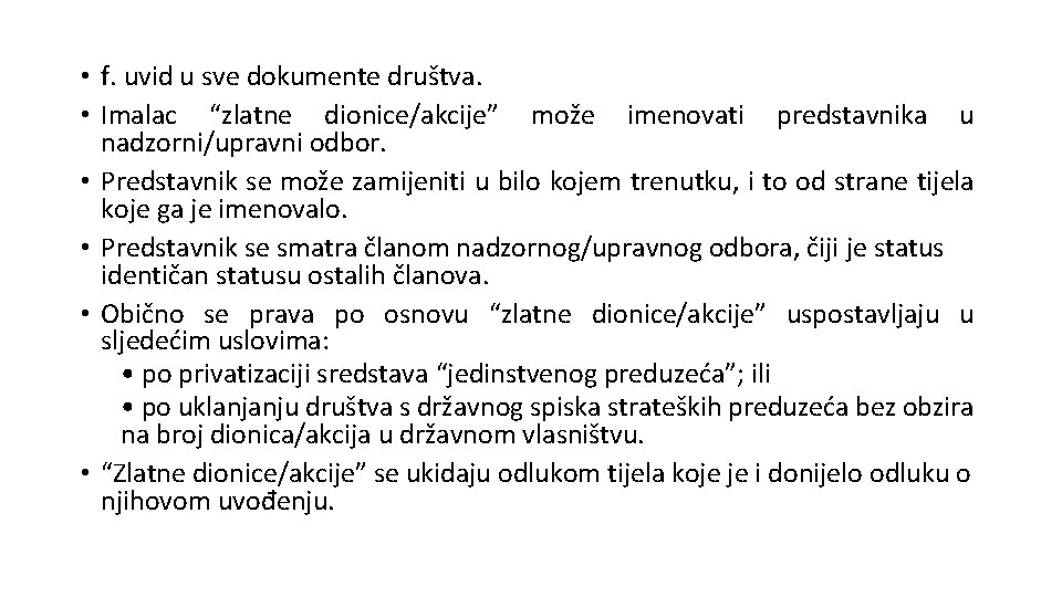  • f. uvid u sve dokumente društva. • Imalac “zlatne dionice/akcije” može imenovati