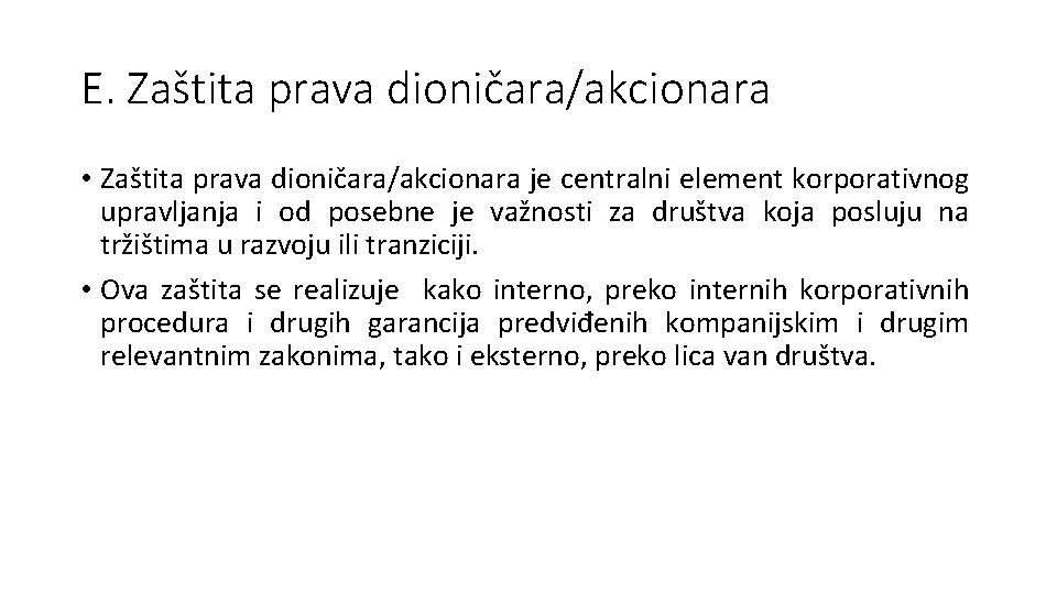 E. Zaštita prava dioničara/akcionara • Zaštita prava dioničara/akcionara je centralni element korporativnog upravljanja i