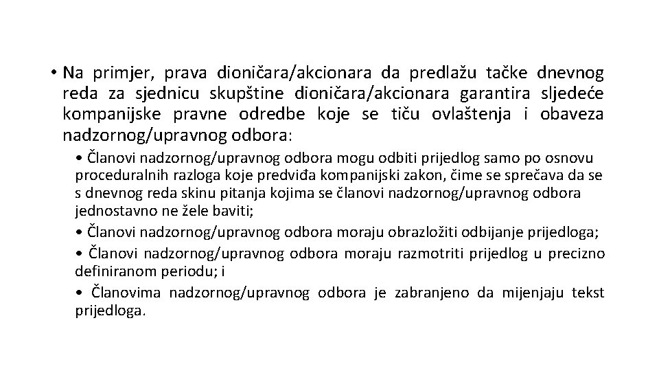  • Na primjer, prava dioničara/akcionara da predlažu tačke dnevnog reda za sjednicu skupštine