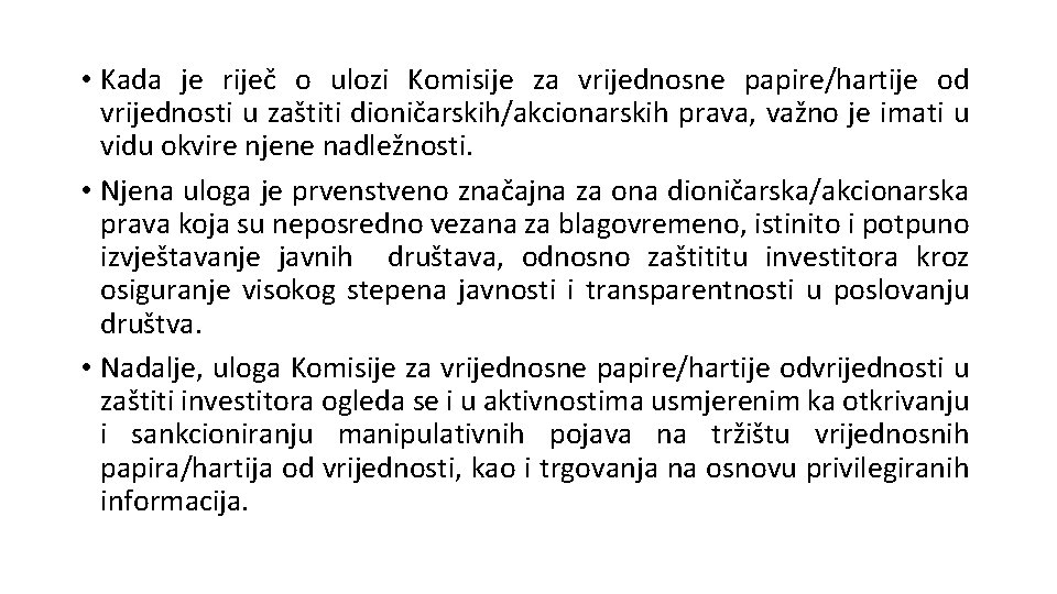  • Kada je riječ o ulozi Komisije za vrijednosne papire/hartije od vrijednosti u