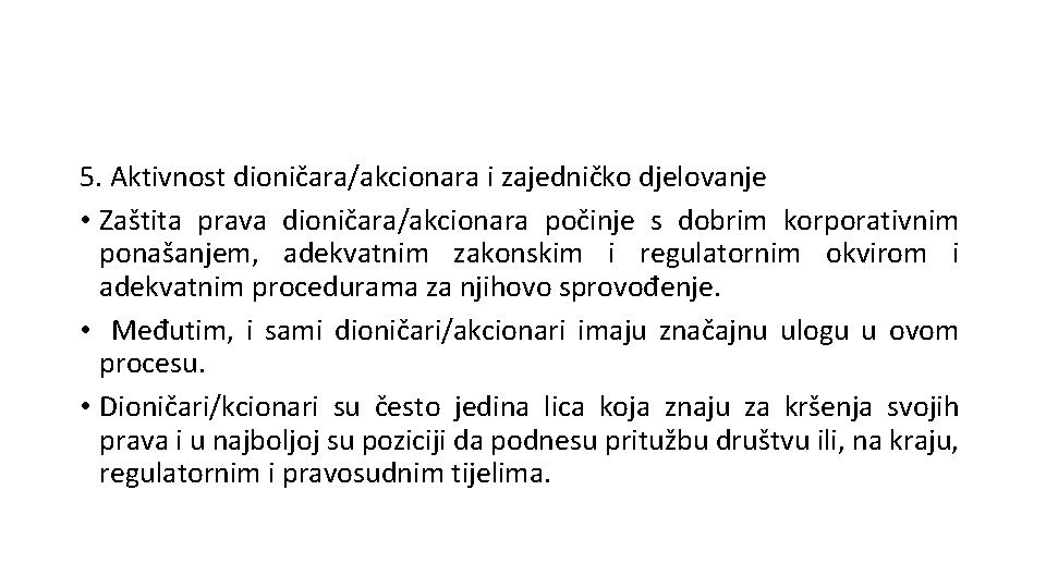 5. Aktivnost dioničara/akcionara i zajedničko djelovanje • Zaštita prava dioničara/akcionara počinje s dobrim korporativnim