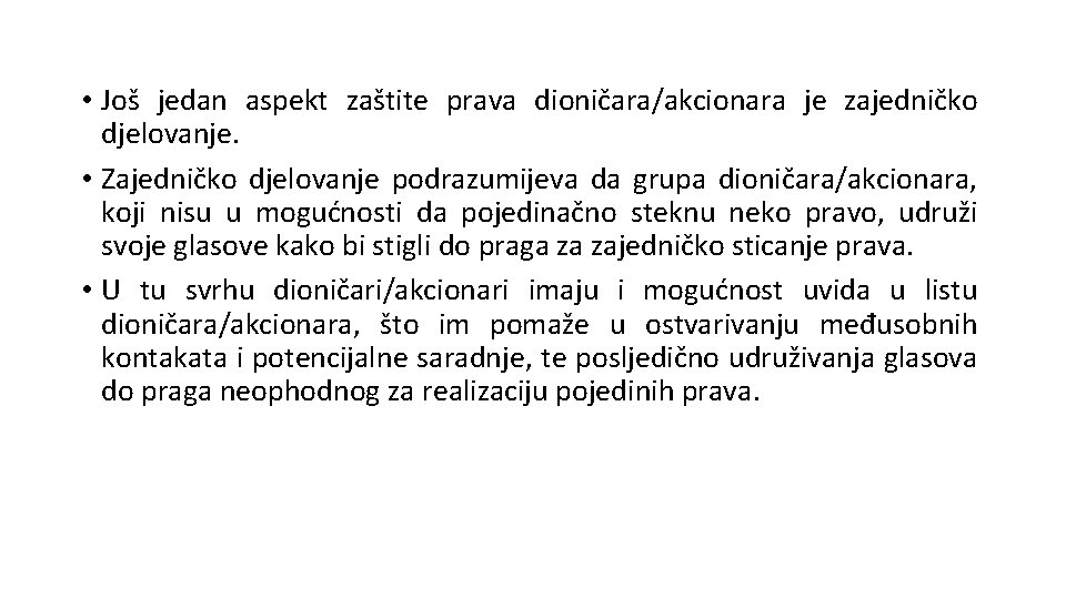  • Još jedan aspekt zaštite prava dioničara/akcionara je zajedničko djelovanje. • Zajedničko djelovanje