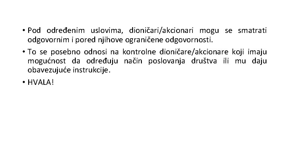  • Pod određenim uslovima, dioničari/akcionari mogu se smatrati odgovornim i pored njihove ograničene