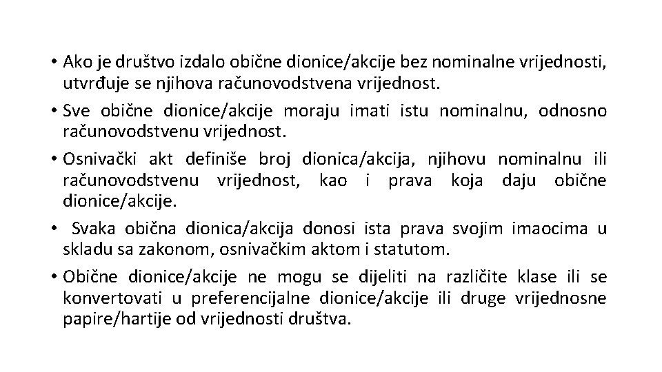  • Ako je društvo izdalo obične dionice/akcije bez nominalne vrijednosti, utvrđuje se njihova