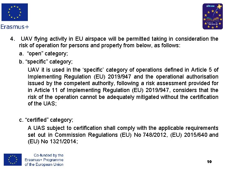 4. UAV flying activity in EU airspace will be permitted taking in consideration the