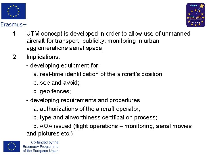 1. 2. UTM concept is developed in order to allow use of unmanned aircraft