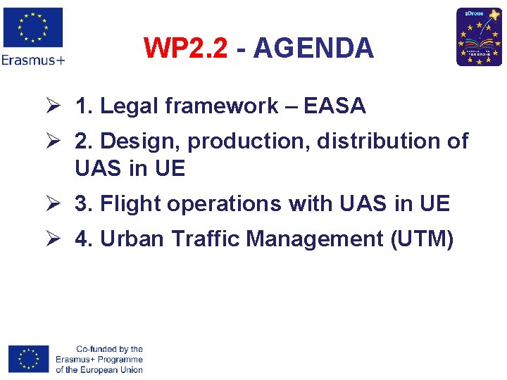 WP 2. 2 - AGENDA Ø 1. Legal framework – EASA Ø 2. Design,