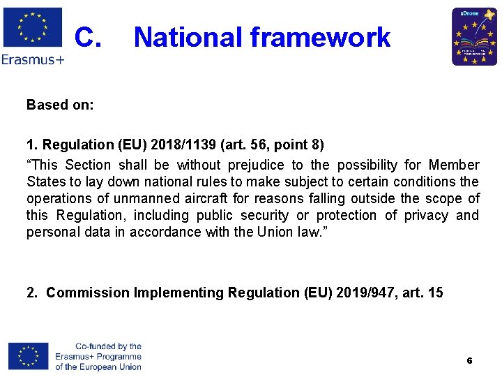 C. National framework Based on: 1. Regulation (EU) 2018/1139 (art. 56, point 8) “This