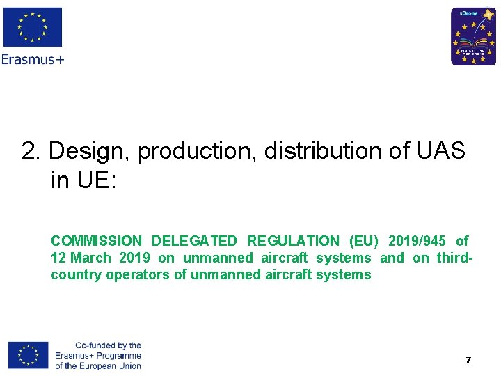 2. Design, production, distribution of UAS in UE: COMMISSION DELEGATED REGULATION (EU) 2019/945 of