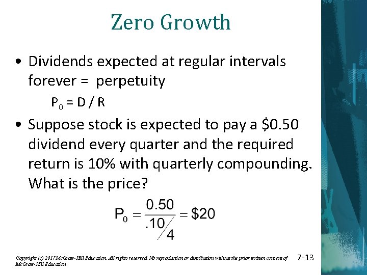 Zero Growth • Dividends expected at regular intervals forever = perpetuity P 0 =