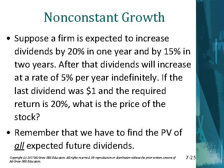 Nonconstant Growth • Suppose a firm is expected to increase dividends by 20% in