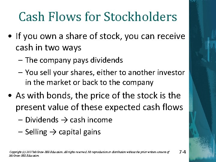 Cash Flows for Stockholders • If you own a share of stock, you can