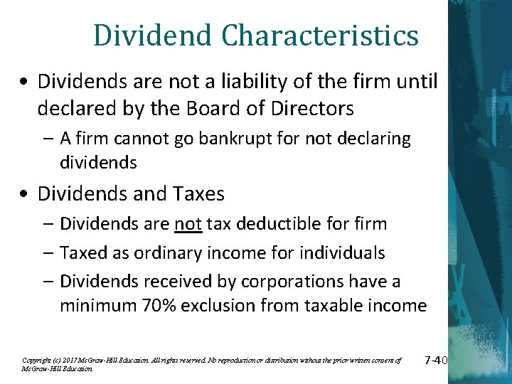 Dividend Characteristics • Dividends are not a liability of the firm until declared by