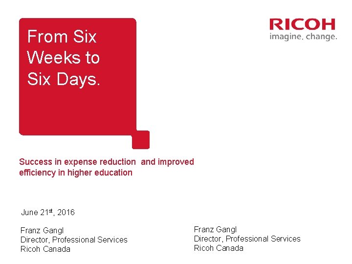 From Six Weeks to Six Days. Success in expense reduction and improved efficiency in