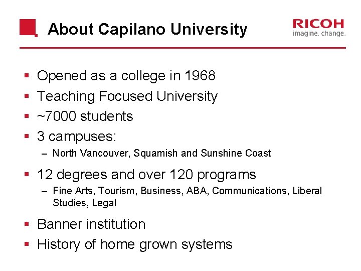 About Capilano University § § Opened as a college in 1968 Teaching Focused University