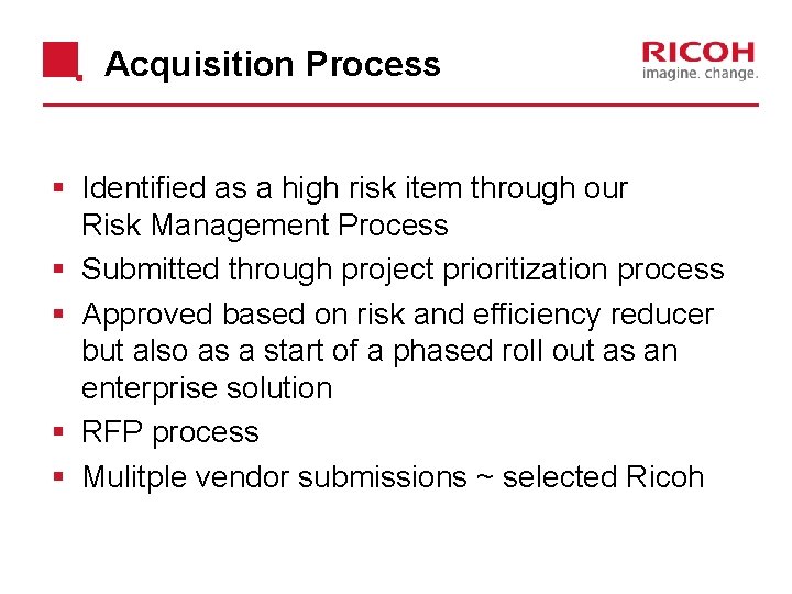 Acquisition Process § Identified as a high risk item through our Risk Management Process
