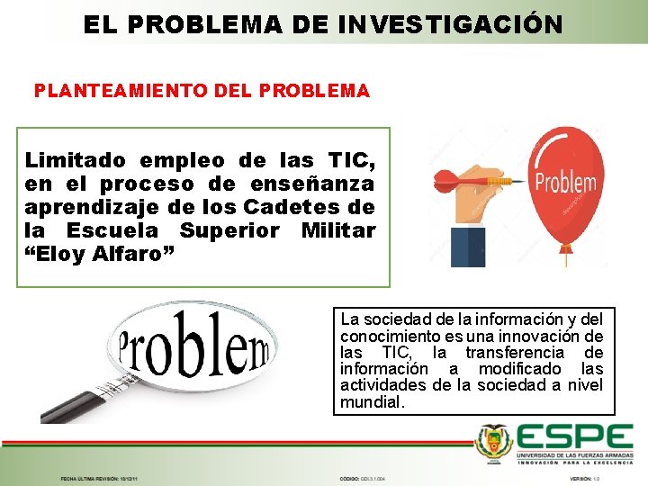 EL PROBLEMA DE INVESTIGACIÓN PLANTEAMIENTO DEL PROBLEMA Limitado empleo de las TIC, en el