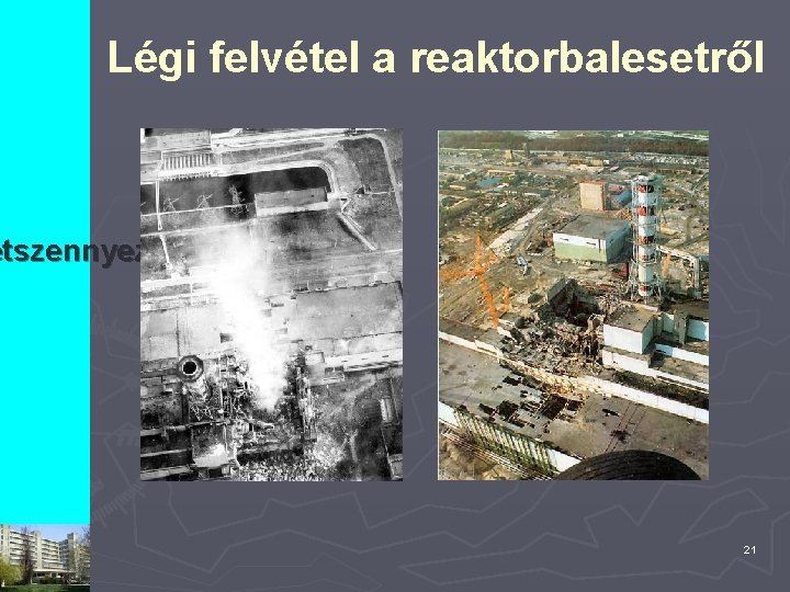 Légi felvétel a reaktorbalesetről etszennyezések 21 